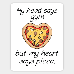 My Head Says Gym But My Heart Says Pizza Magnet